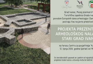 PROJEKT PREZENTACIJE ARHEOLOŠKOG NALAZIŠTA STARI GRAD IVANEC Prvo javno predstavljanje u petak, 12. lipnja, na terasi Centra „Kukuljević“